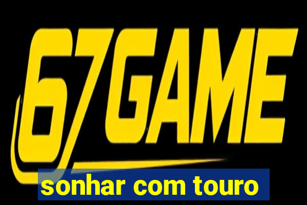 sonhar com touro